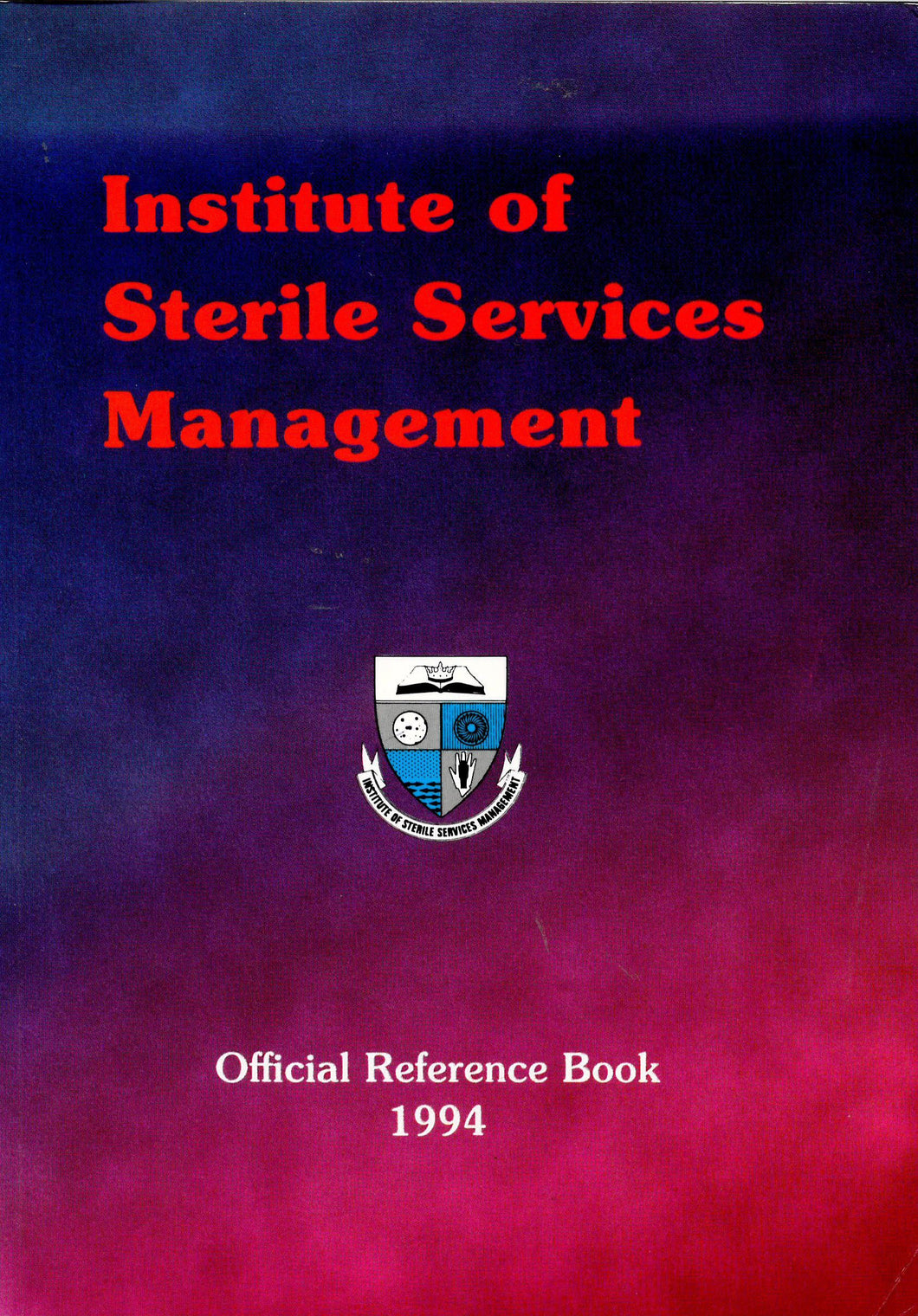 Institute of Sterile Services Management Official Reference Book 1994