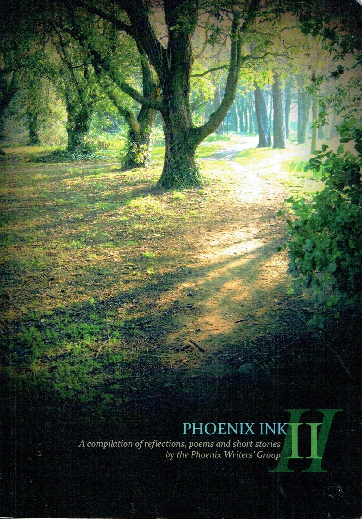 Phoenix Ink II: A Compilation of Reflections, Poems and Short Stories by the Phoenix Writers' Group