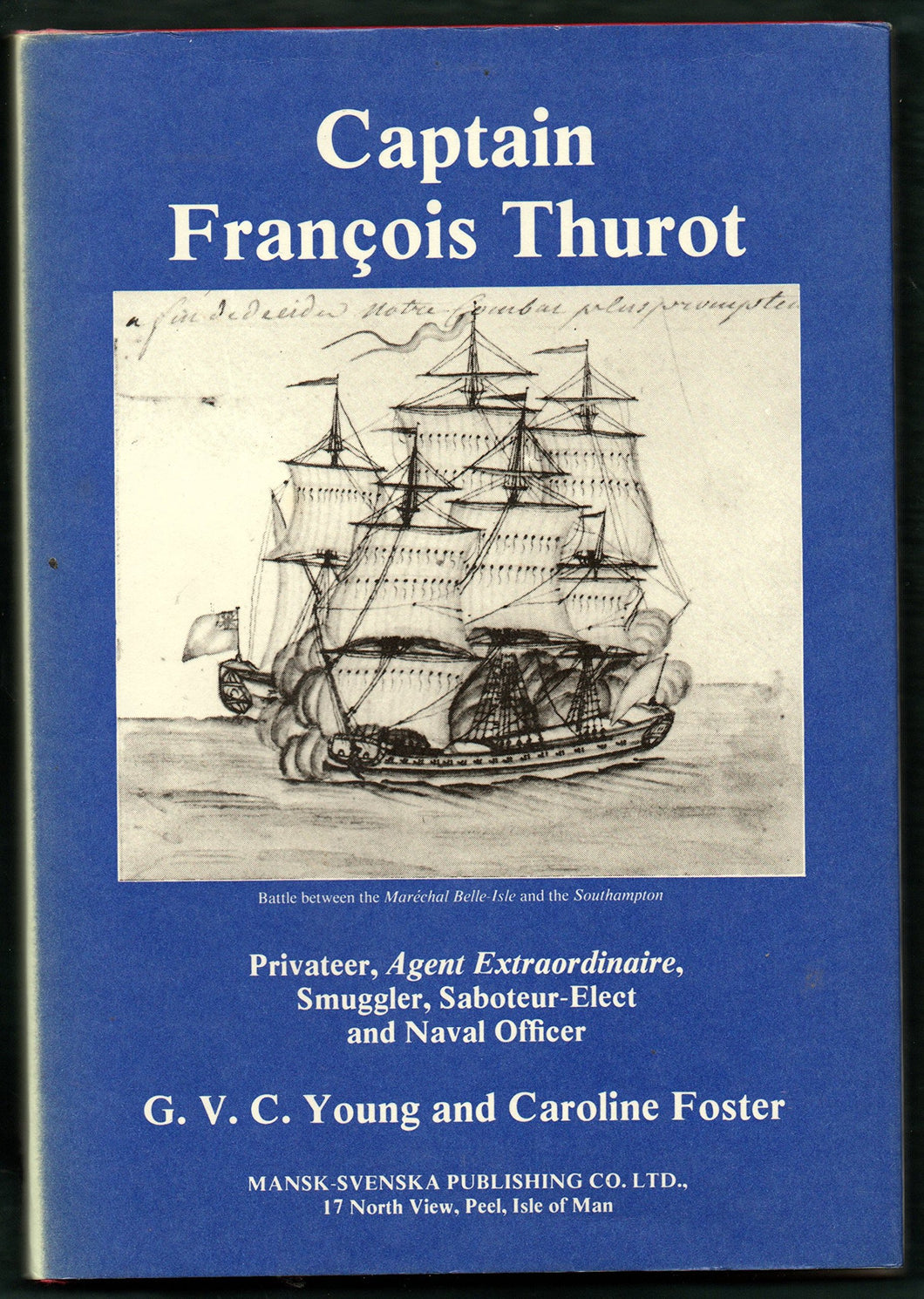 Captain Francois Thurot: Privateer, Agent Extraordinaire, Smuggler, Saboteur-elect and Naval Officer