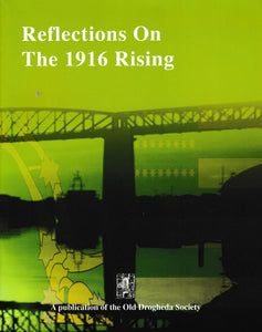 Aspects of Drogheda History No. 8: Reflections on the 1916 Rising
