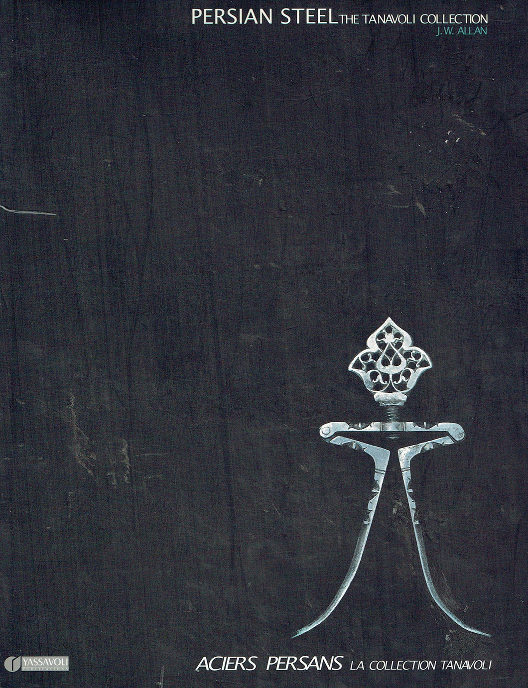 PERSIAN STEEL. THE TANAVOLI COLLECTION. ACIERS PERSANS. LA COLLECTION TANAVOLI