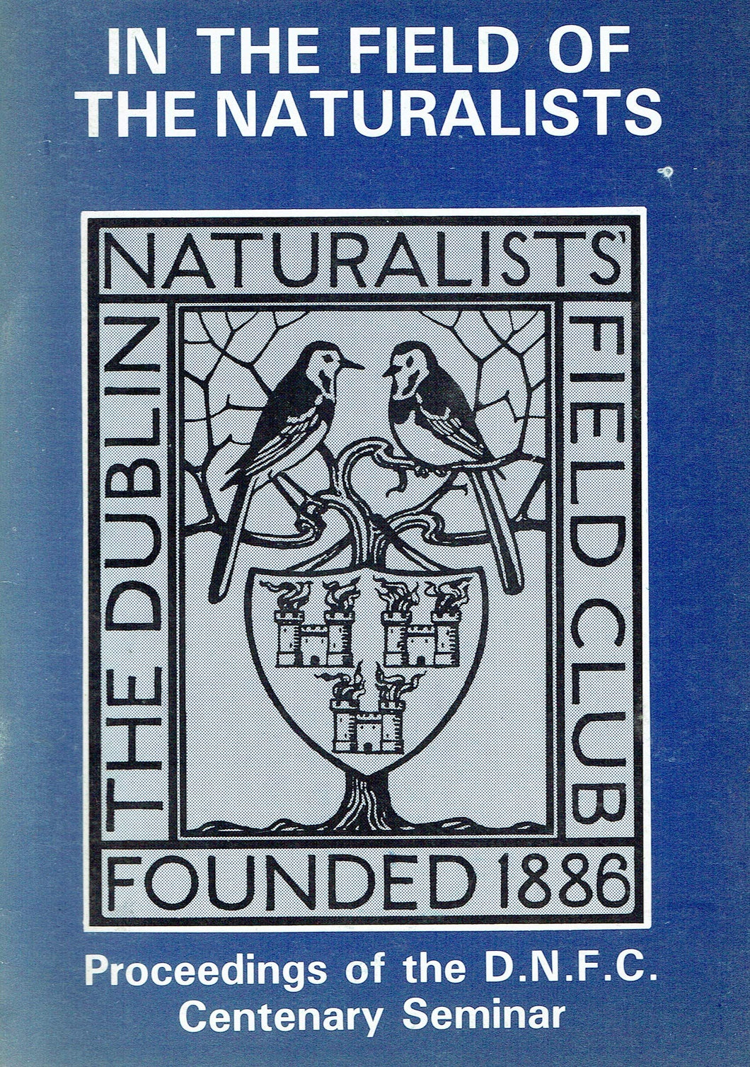 In the Field of the Naturalists: Proceedings of the DNFC Centenary Seminar