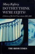 Do They Think We're Eejits? A Selection of The Irish Times Columns 2003-2009