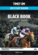 Timeform 2015 Flat Season Black Book: The A-Z of Racing - King George VI and Queen Elizabeth Stakes Issue