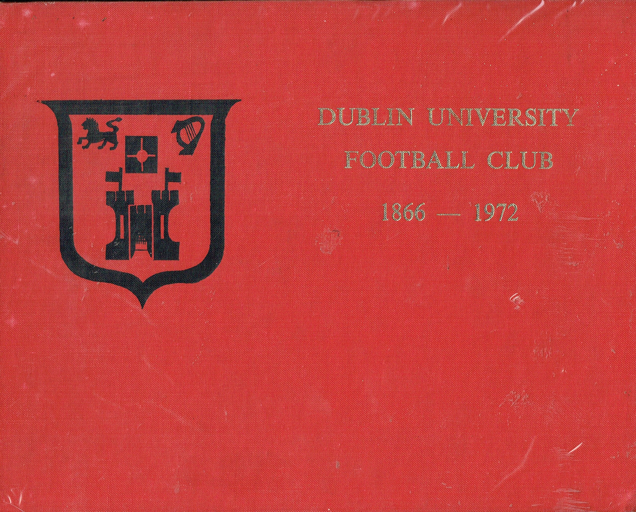 Dublin University Football Club 1866 - 1972