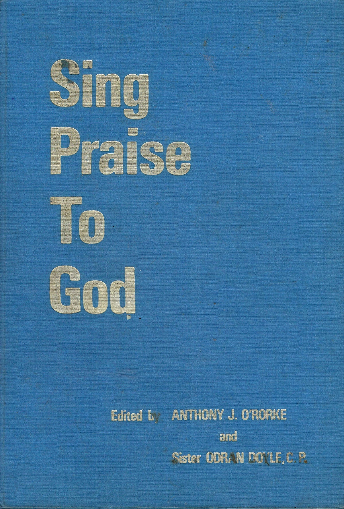Sing Praise to God. Edited by A. J. O'Rorke and Sister O. Doyle. [Melodies only.]