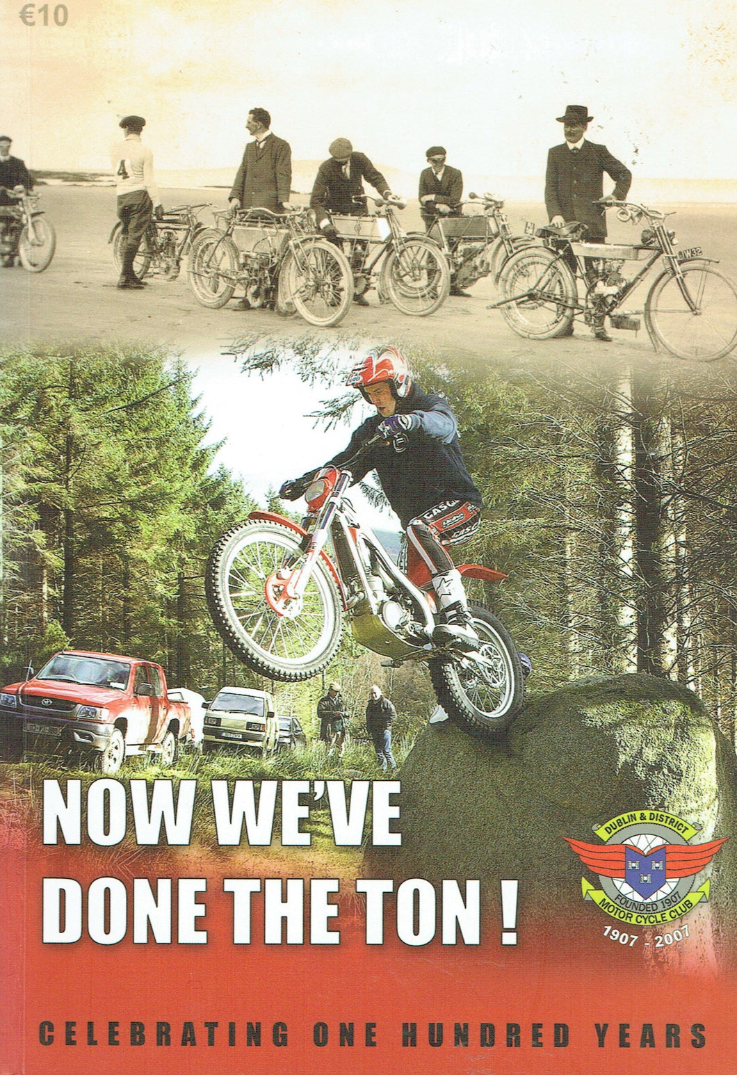Now We've Done The Ton! Celebrating One Hundred Years - Dublin and District Motor Cycle Club 1907-2007