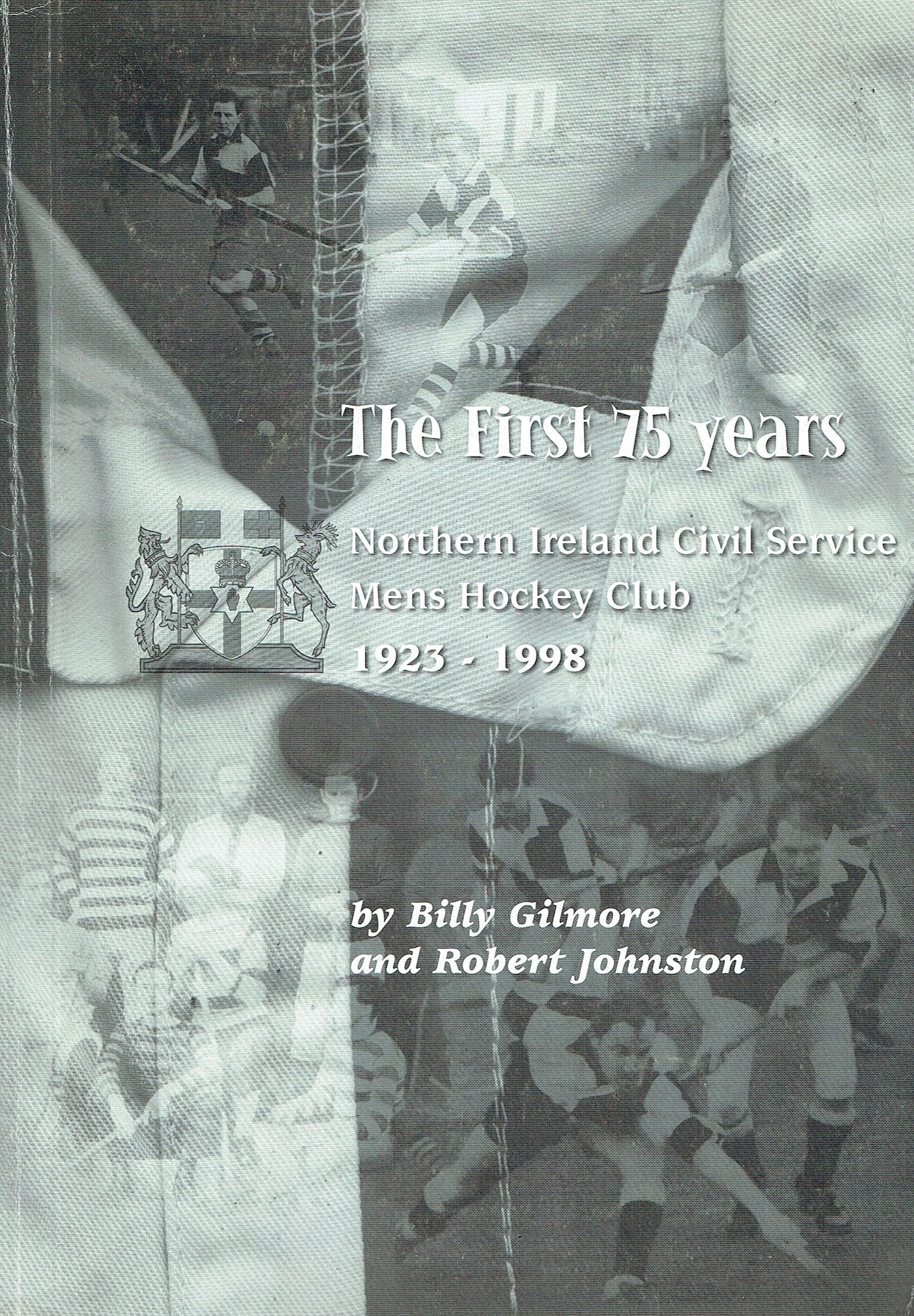 The First 75 Years: Northern Ireland Civil Service Mens Hockey Club 1928-1998