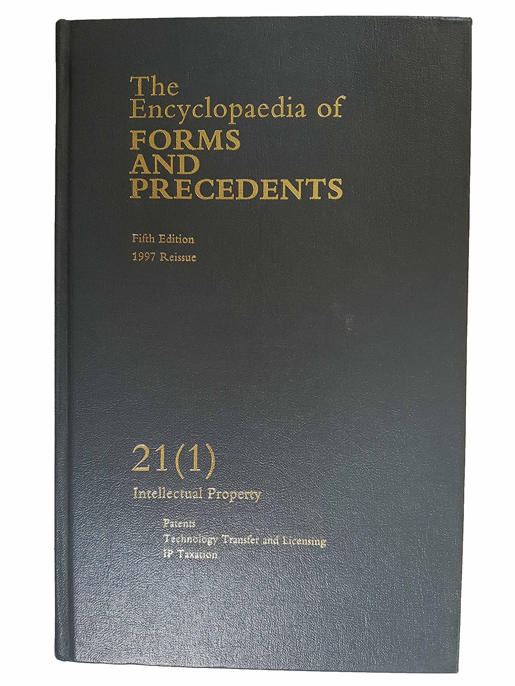 The Encyclopedia Of FORMS AND PRECEDENTS. Fifth Edition. 1997 Reissue. 21(1) INTELLECTUAL PROPERTY. Patent, Technology Transfer and Licensing, IP Taxation.