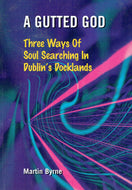 A Gutted God: Three Ways of Soul Searching in Dublin's Docklands