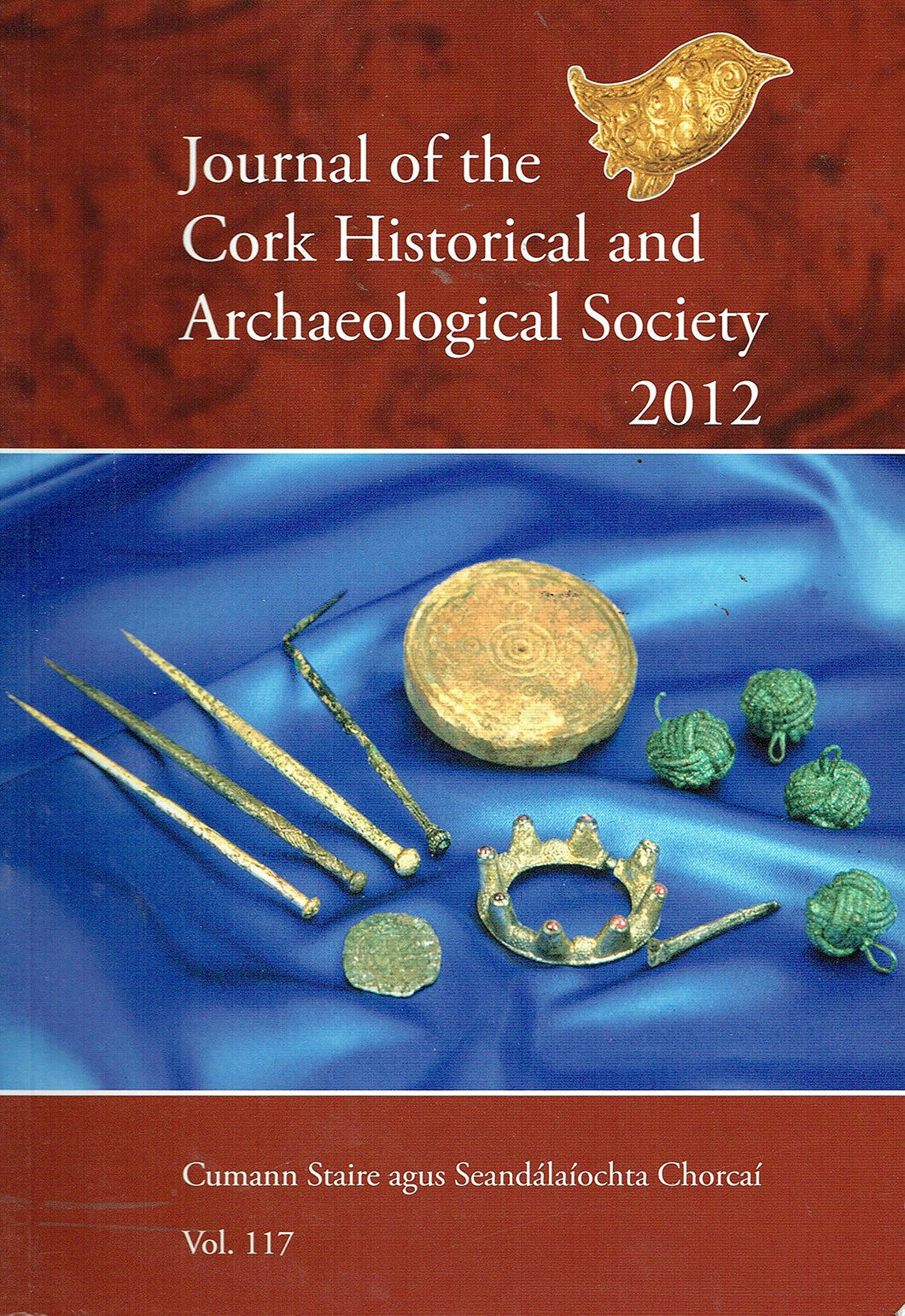Journal of the Cork Historical and Archaeological Society 2012, Vol. 117 - Cumann Staire agus Seandálaíochta Chorcaí