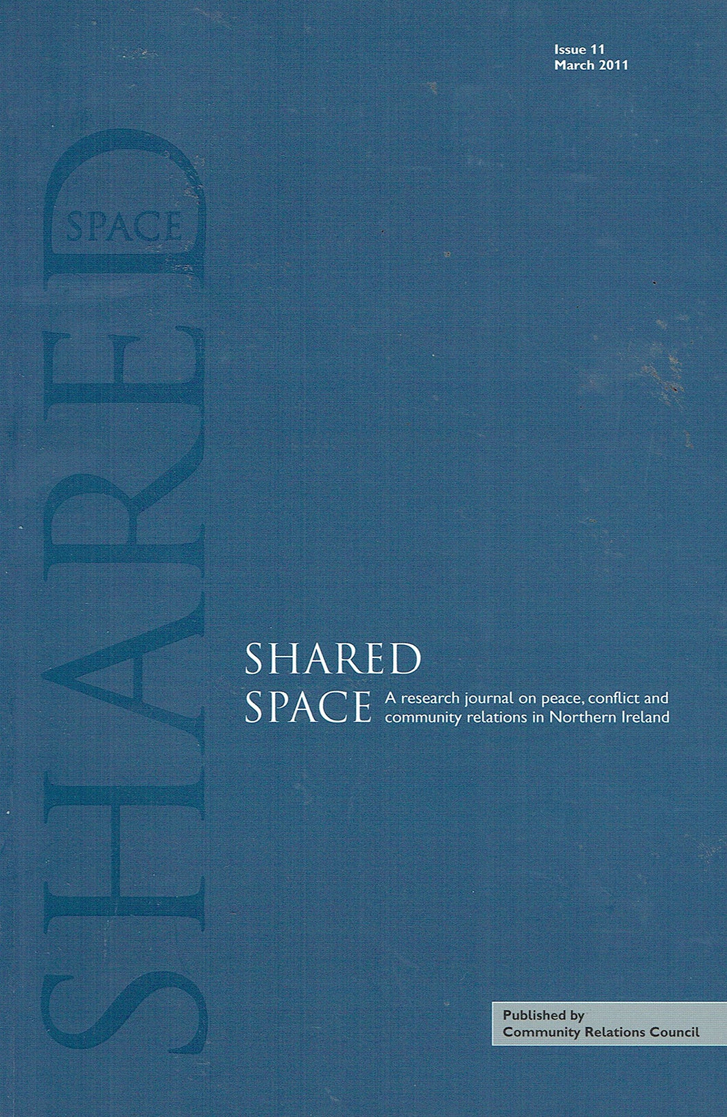 Shared Space, Issue 11 - March 2011: A Research Journal on Peace, Conflict and community Relations in Northern Ireland