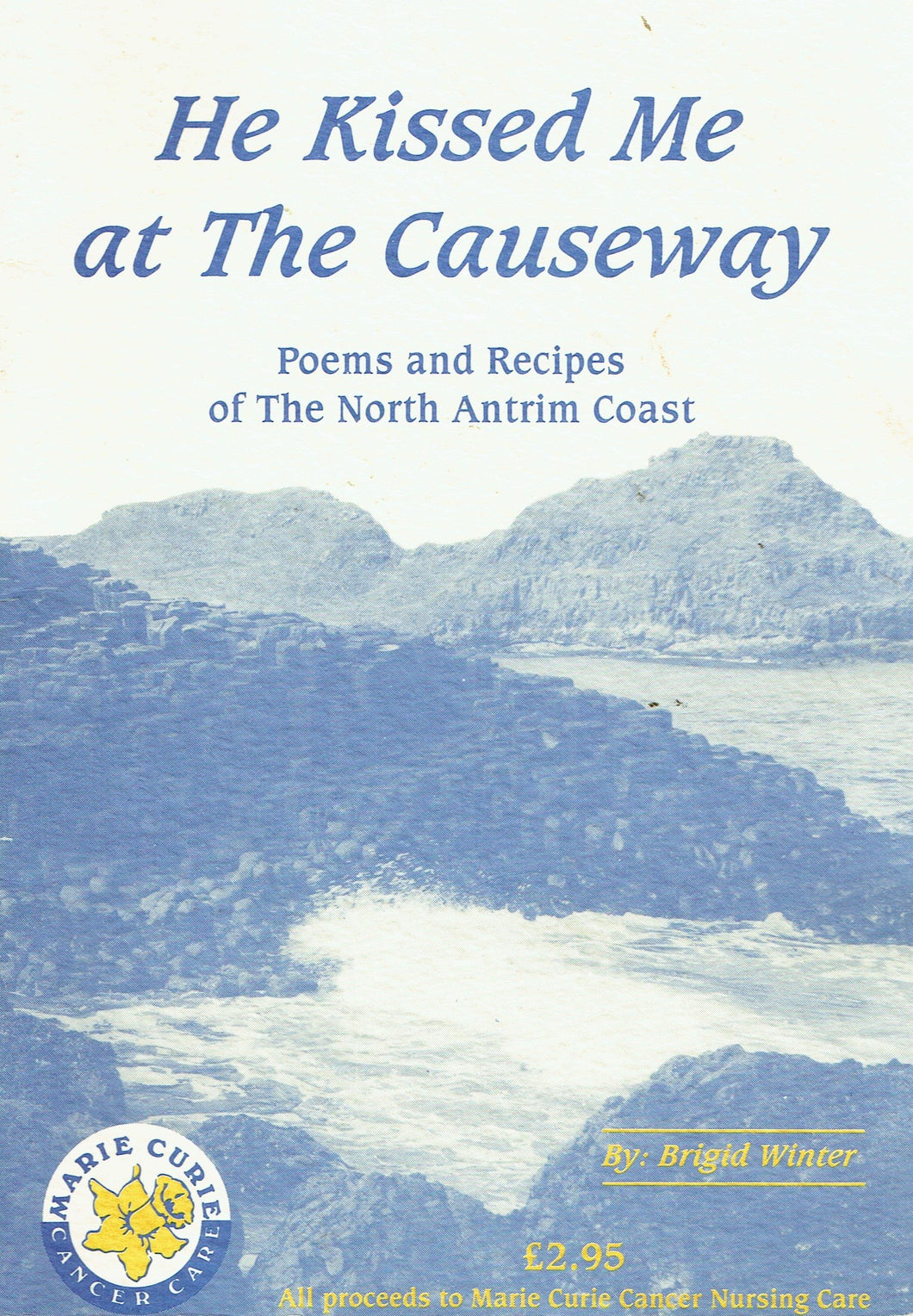 He Kissed Me At The Causeway: Poems and Recipes of the North Antrim Coast