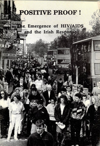 Positive proof!: The emergence of HIV/AIDS and the Irish response