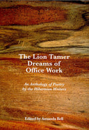 The Lion Tamer Dreams of Office Work: An Anthology of Poetry by the Hibernian Writers