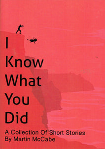 I Know What You Did: A Collection of Short Stories