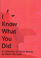 I Know What You Did: A Collection of Short Stories