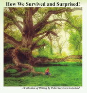 How We Survived and Surprised! A Collection of Writing by Polio Survivors in Ireland