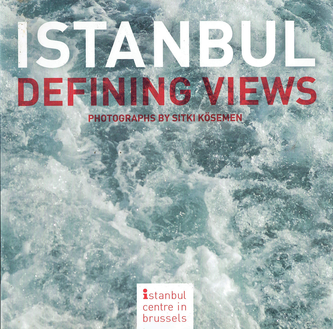 Istanbul: Defining Views - Photographs by Sitki Kösemen