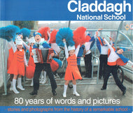 Claddagh National School: 80 Years of Words and Pictures - Stories and Photographs from the History of a Remarkable School