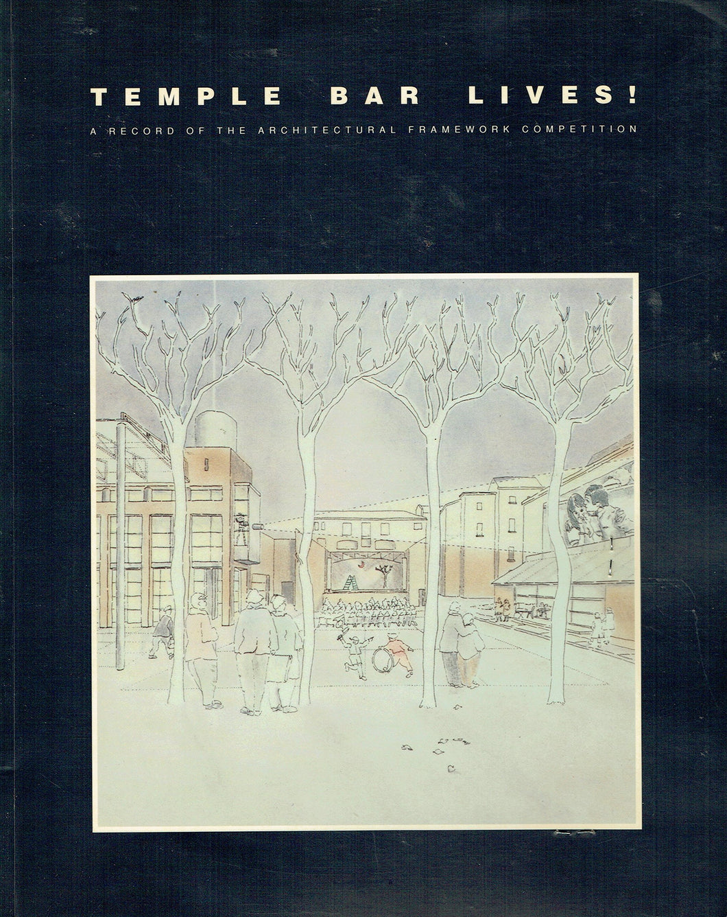 Temple Bar Lives!: Record of the Architectural Framework Competition