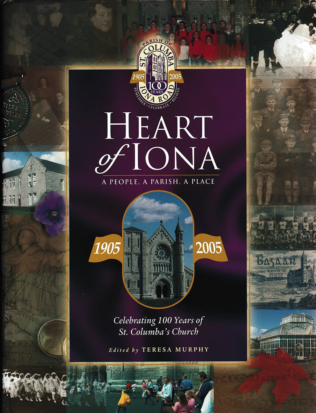 Heart of Iona a People, a Parish, a Place Celebrating 100 Years Of St. Columba's Church