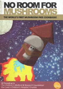 No Room for Mushrooms: The World's First Mushroom Free Cookbook!