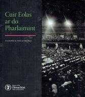 Cuir Eolas ar do Pharlaimint: Treoirleabhar do Thithe an Oireachtais