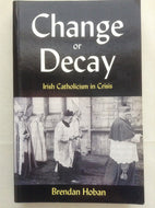 Change or Decay: Irish Catholicism in Crisis