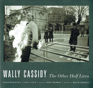 Wally Cassidy: The Other Half Lives - Photographs 1989-1993