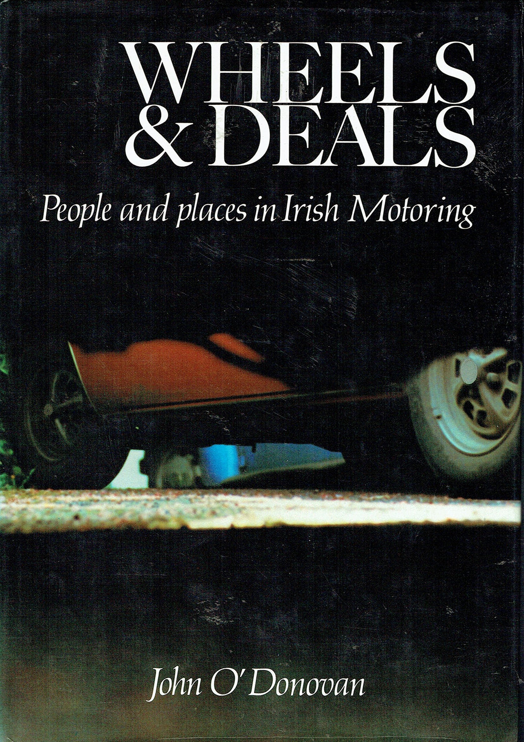 Wheels and Deals: People and Places in Irish Motoring