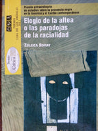 Elogio De La Altea O Las Paradojas De La Racialidad.premio Extraordinario De estudios Sobre La Presencia Negra En La America Y El Caribe Contemporaneos.