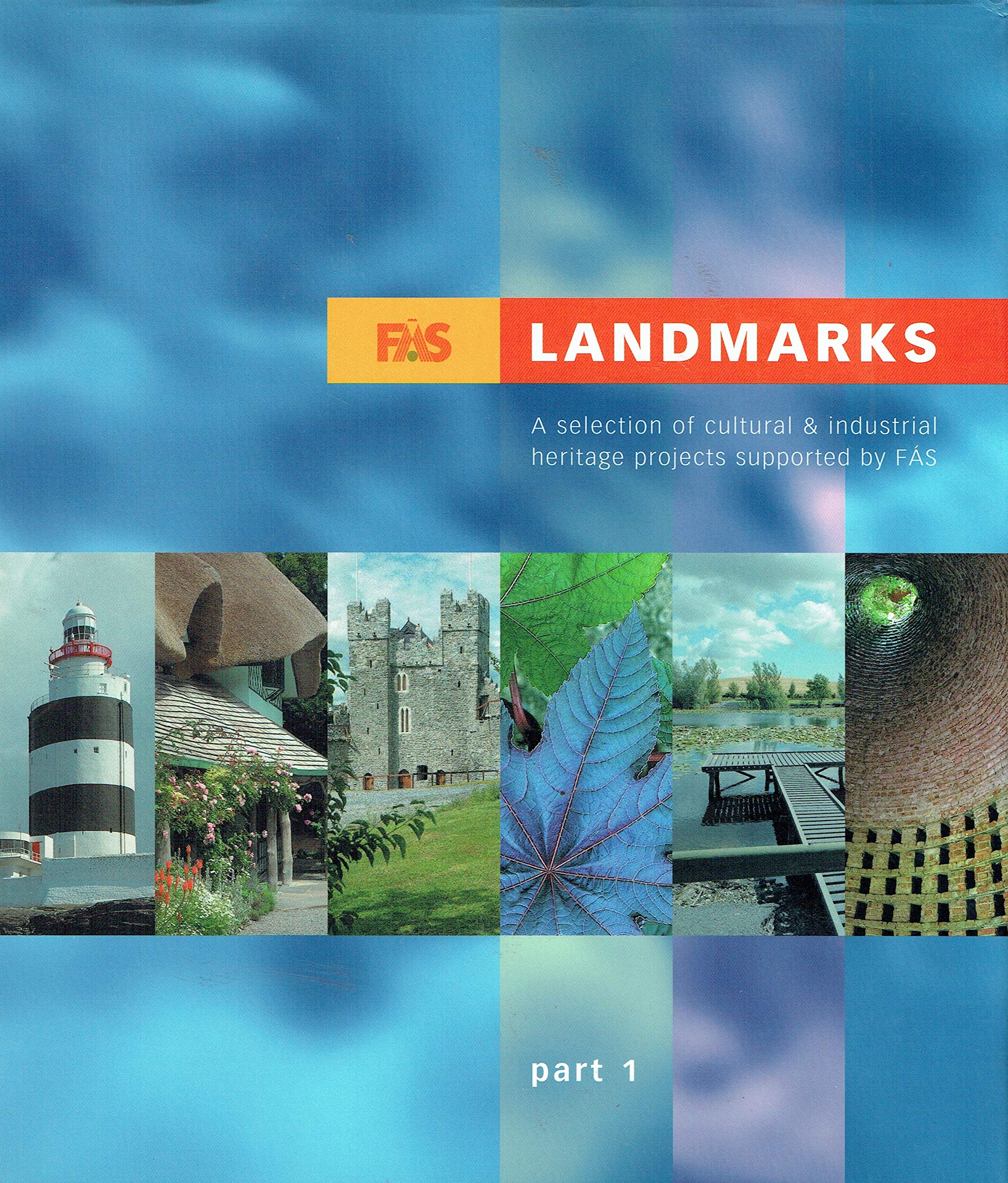 FÁS Landmarks: A Selection of Cultural and Industrial Heritage Projects Supported By FÁS
