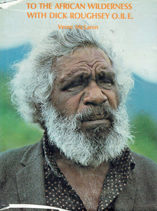 To The African Wilderness with Dick Roughsey O.B.E.