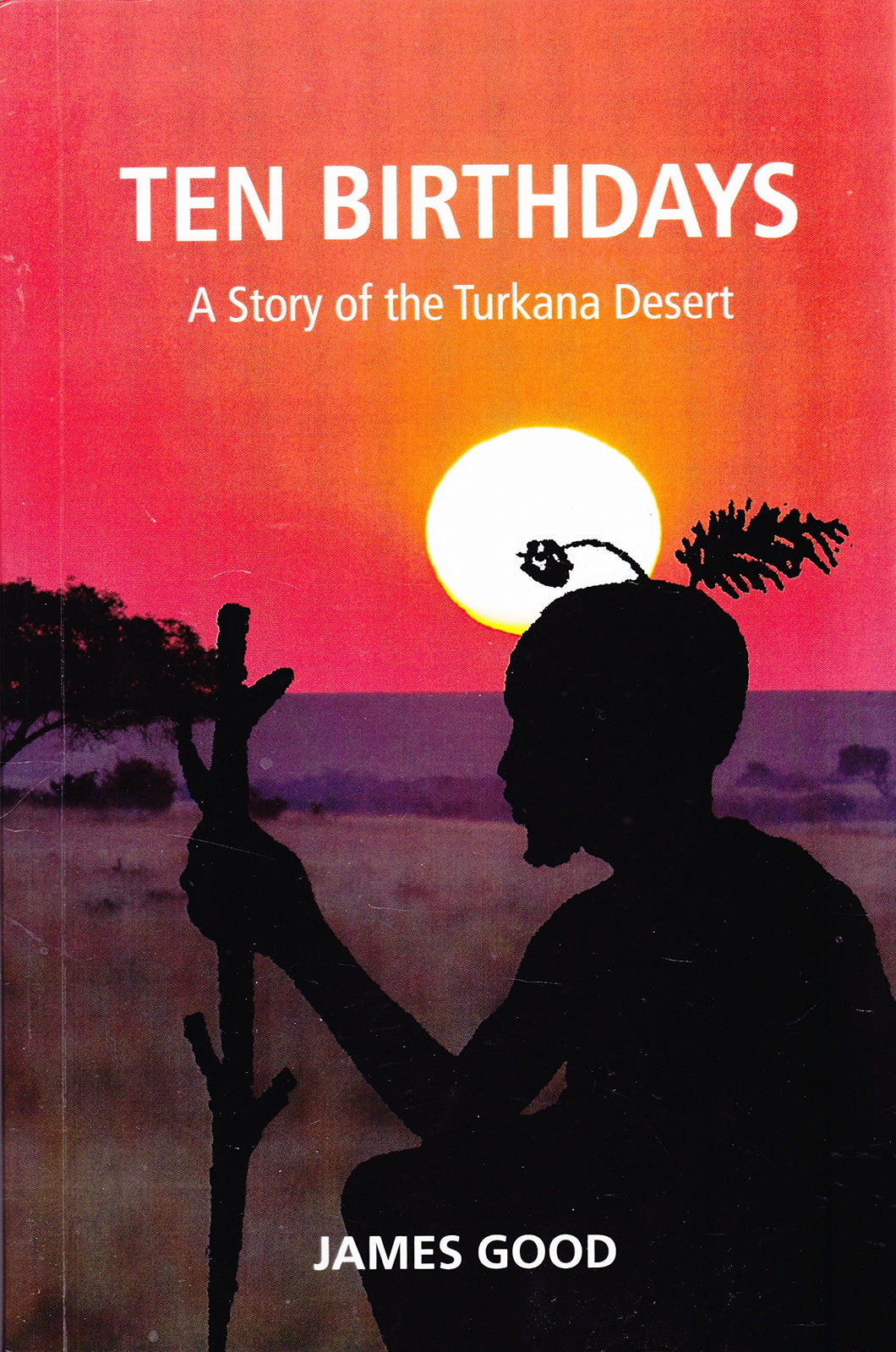 Ten Birthdays: A Story of the Turkana Desert