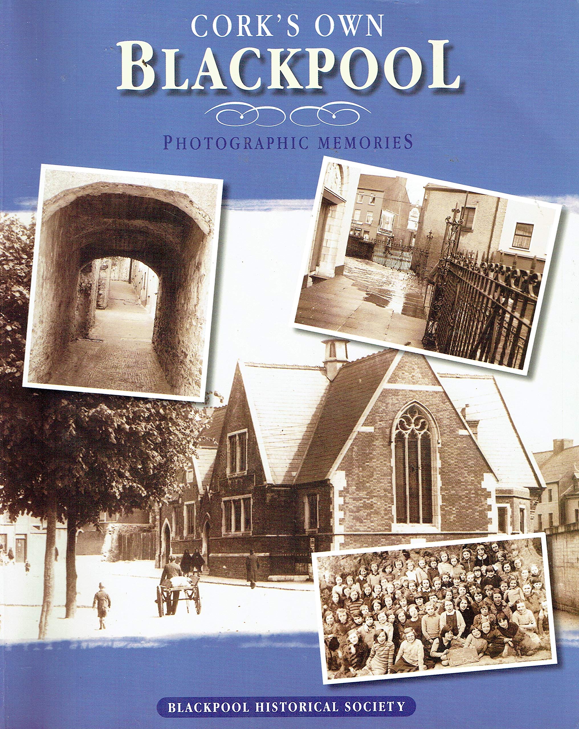 Cork's Own Blackpool: Photographic Memories