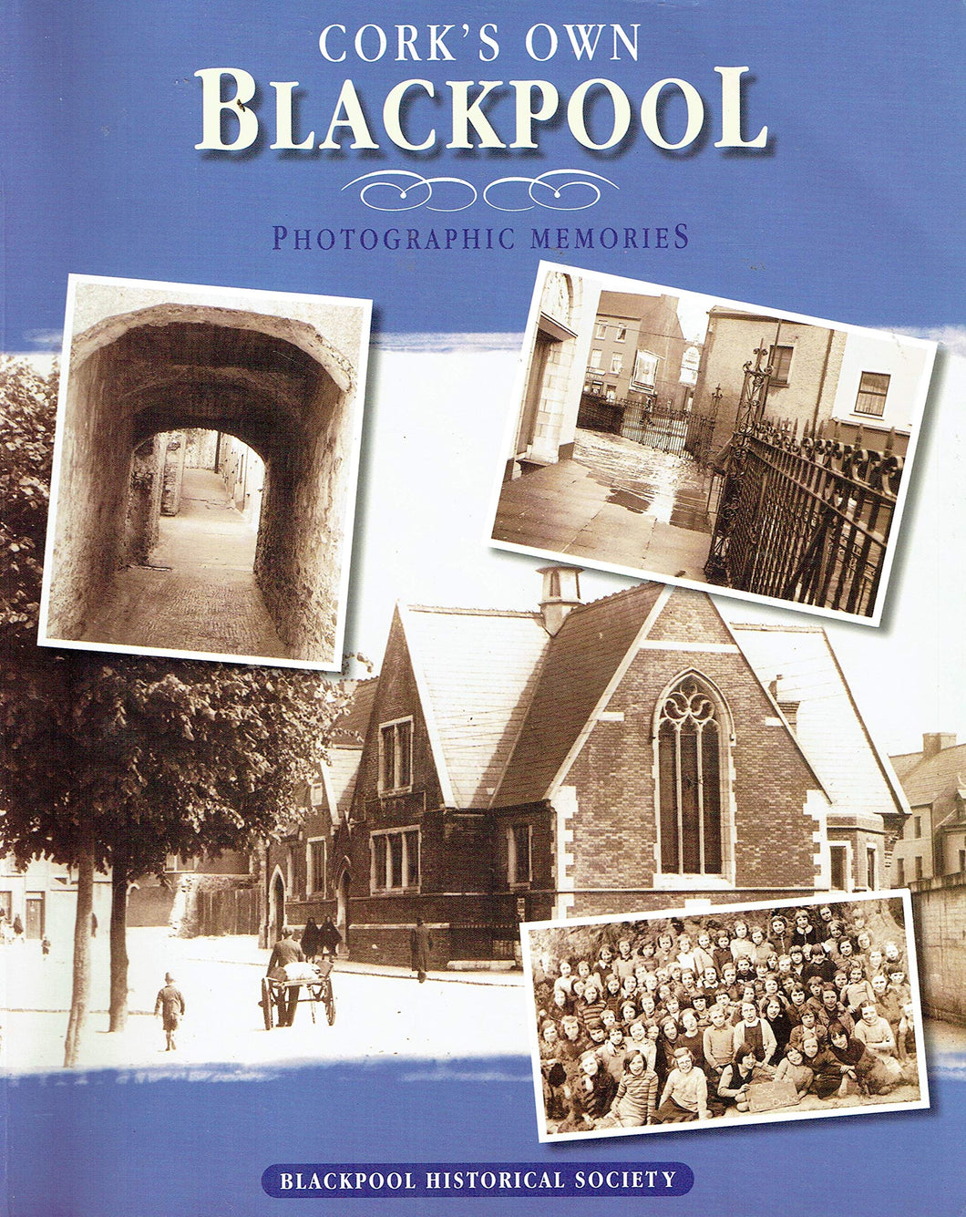 Cork's Own Blackpool: Photographic Memories