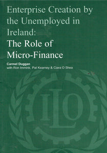 Enterprise Creation by the Unemployed in Ireland: The Role of Micro-Finance