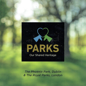 Parks: Our Shared Heritage - The Phoenix Park, Dublin and The Royal Parks, London