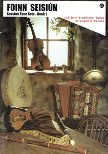 Foinn Seisiún: Session Tune Sets - Book 1: 116 Irish Traditional Tunes Arranged in 39 Sets