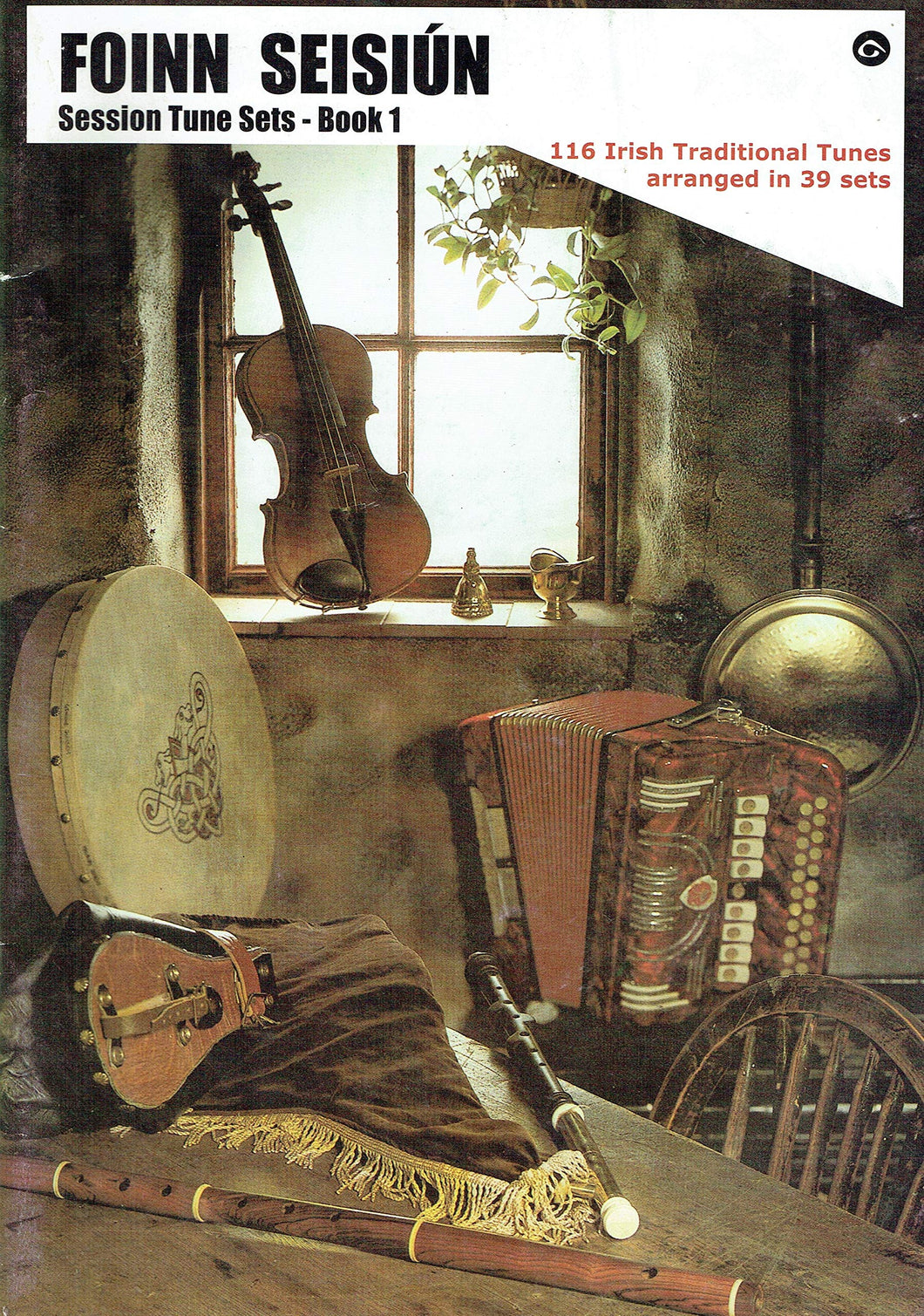 Foinn Seisiún: Session Tune Sets - Book 1: 116 Irish Traditional Tunes Arranged in 39 Sets