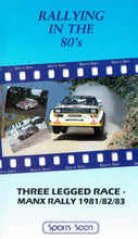 Load image into Gallery viewer, Rallying In The 80's - Three Legged Race - Manx Rally 1981/82/83 [VHS] [PAL]