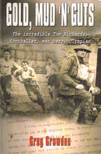 Load image into Gallery viewer, Gold, mud, and guts: the incredible Tom Richards: footballer, war hero, Olympian