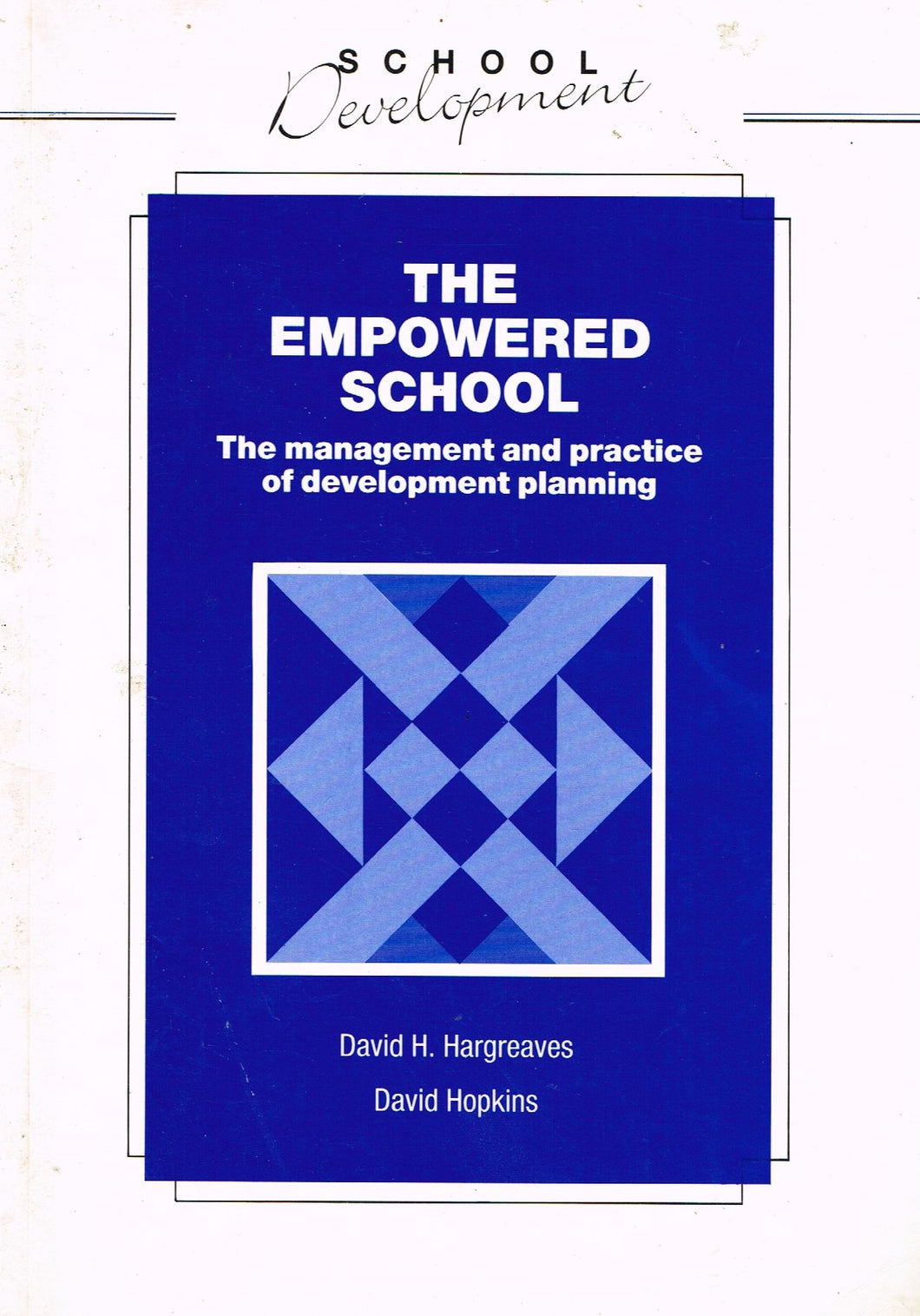 The Empowered School: Management and Practice of Development Planning (School Development)