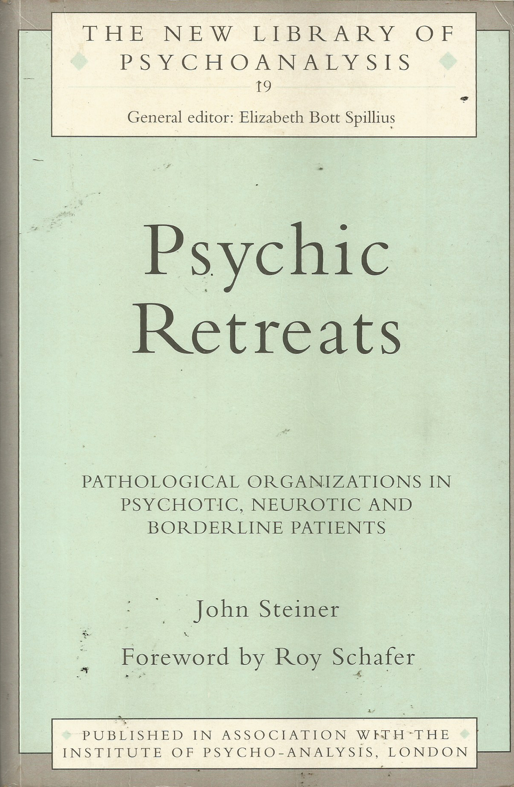 Psychic Retreats: Pathological Organizations in Psychotic, Neurotic and Borderline Patients: 19 (New Library of Psychoanalysis)