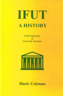 IFUT - A History: The Irish Federation of University Teachers 1963-99
