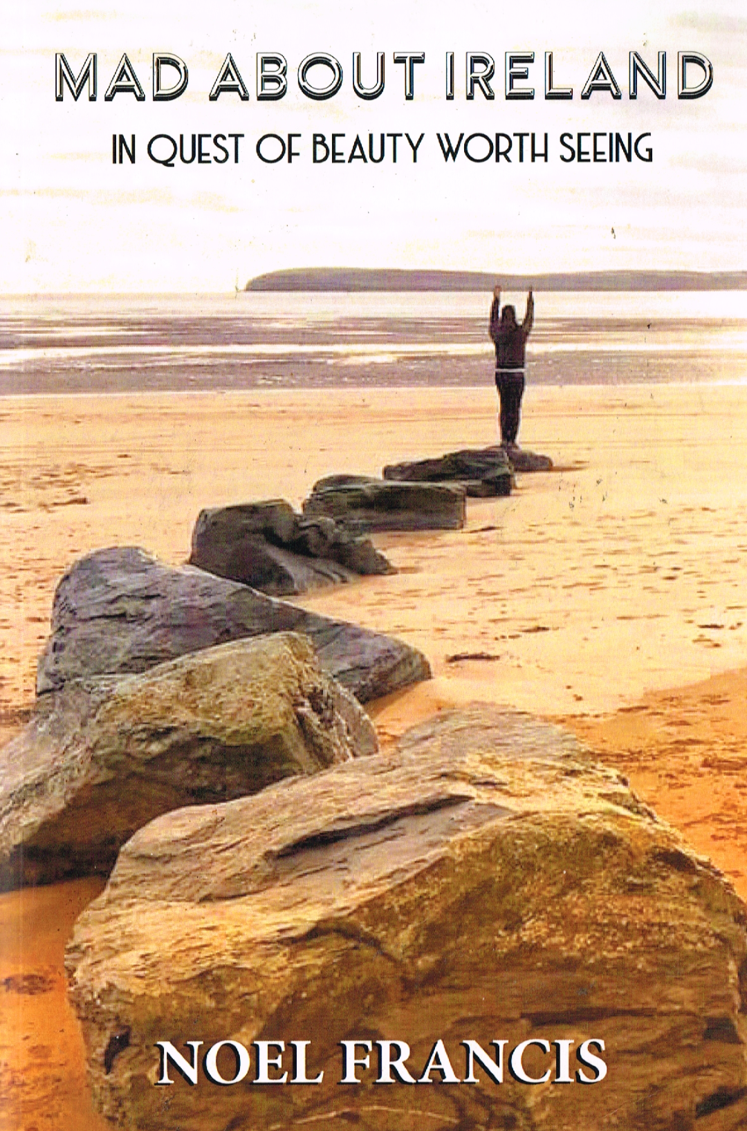 Mad About Ireland: In Quest of Beauty Worth Seeing